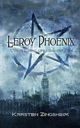 Cover Leroy Phoenix: Über Luft und Schatten (Leroy Phoenix 1)